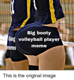 Big Booty Gang Volleyball Player Memes Meme Booty Meme on ME