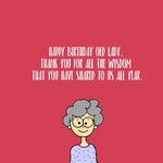 Happy Borthday Old Lady Quote - 20 Funny Birthday Wishes For