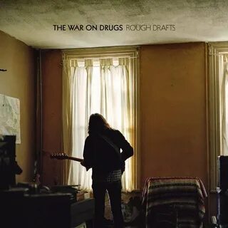 The War on Drugs - 'Rough Drafts (2014) - It's Psychedelic B