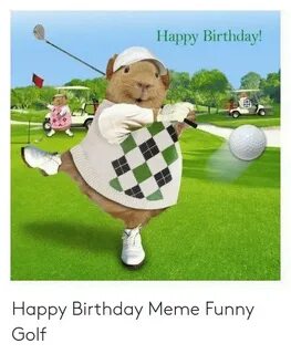 🐣 25+ Best Memes About Golf Birthday Meme Golf Birthday Meme