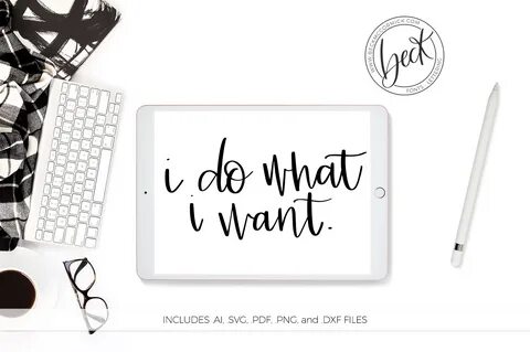 I Do What I Want Graphic by BeckMcCormick - Creative Fabrica