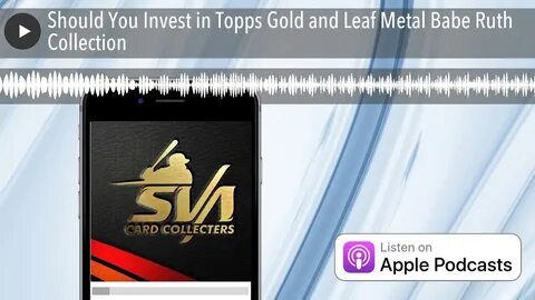Should You Invest in Topps Gold and Leaf Metal Babe Ruth Col