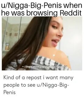 uNigga-Big-Penis When He Was Browsing Reddit - I Hope Mom an