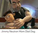 Jimmy Neutron Mom Dad Dog Dad Meme on ME.ME