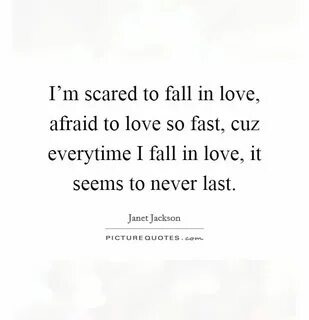 Being Scared To Fall In Love Quotes - I M Scared To Fall In 