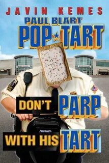 Don't Parp with his Tart Paul Blart: Mall Cop Know Your Meme
