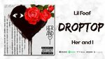 Droptop - Lil Foaf Feat. ForeignDripp Shazam