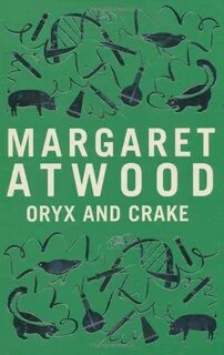 Oryx and Crake: Margaret Atwood Amazing books. Margaret atwo