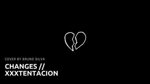 XXXTENTACION - Changes (Cover By Bruno Silva) - YouTube