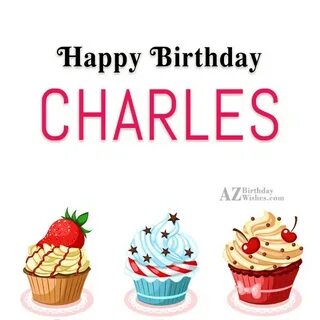 Happy Birthday Charles - AZBirthdayWishes.com