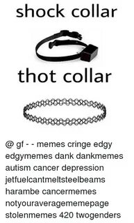 Shock Collar Thot Collar Gf - - Memes Cringe Edgy Edgymemes 