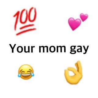 100 Your mom gay - en.dopl3r.com