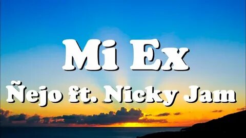 Ñejo, Nicky Jam - Mi Ex (Lyrics/Letra) - YouTube Music