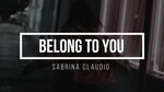 Sabrina Claudio- Belong to you (lyrics) - YouTube