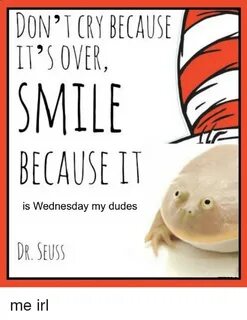II'S OVER MILE BECAUSE IT Is Wednesday My Dudes DR SEUSS Dr.