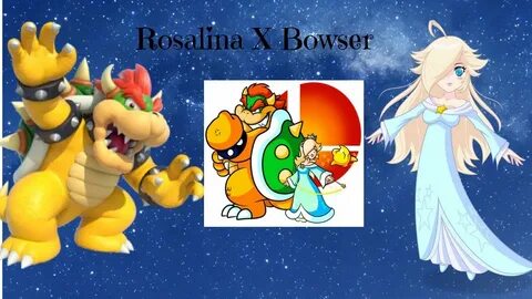 ROSALINA X BOWSER Tribute - YouTube