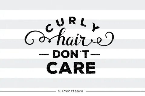 Curly hair don't care SVG By BlackCatsSVG TheHungryJPEG.com