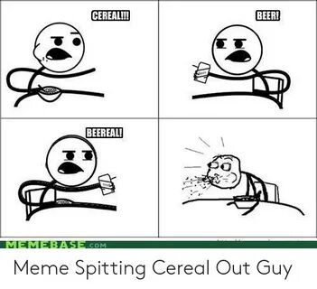 BEER BEEREAL! COM Meme Spitting Cereal Out Guy Beer Meme on 