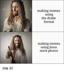 Making Memes Using the Drake Format Making Memes Using Jesus