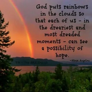 Rainbows and Hope! Rainbow quote, Rainbow promise, Maya ange