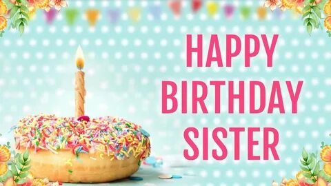 45+ Happy Birthday Wishes For Sister/Didi/Behen: Quotes, Mes