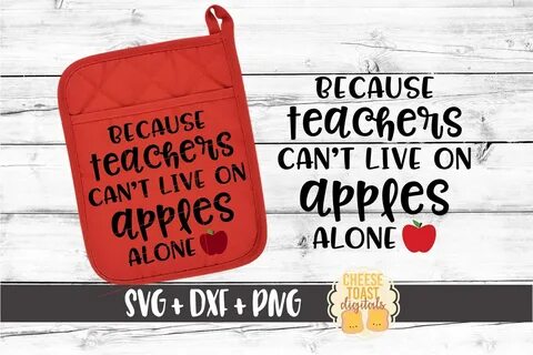 Because Teachers Can't Live On Apples Alone SVG Oven Etsy Fr