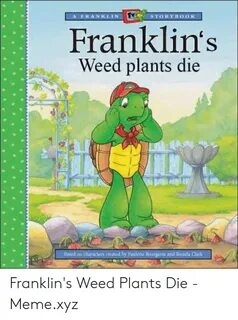 ERANKLIN STORYBOOK Franklin's Weed Plants Die Bsed on Dartws