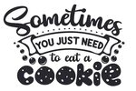 Sometimes You Just Need to Eat a Cookie SVG Cut file by Crea