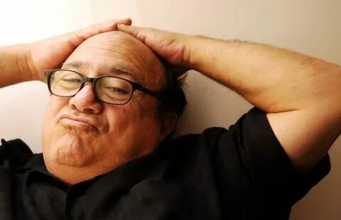 I don't even know why but Danny devito has always been my fa