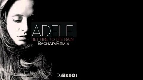 Adele Set Fire To The Rain Bachata Remix DjBerGi - YouTube M