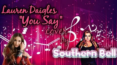 Lauren Daigle You Say Cover by Bell - YouTube