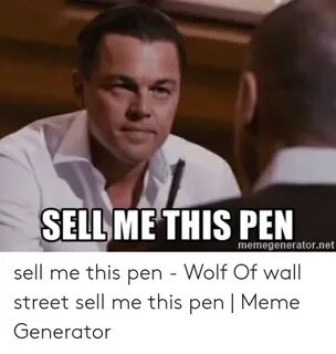 SELLME THIS PEN Memegeneratornet Sell Me This Pen - Wolf of 