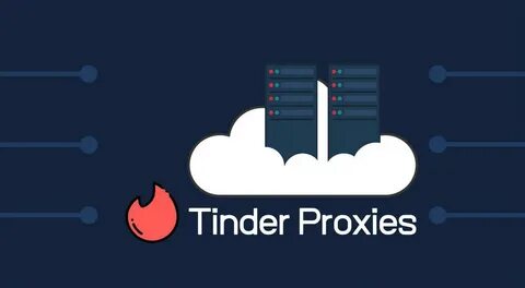 Tinder Proxies of 2022 - Picking the Best Proxies for Tinder