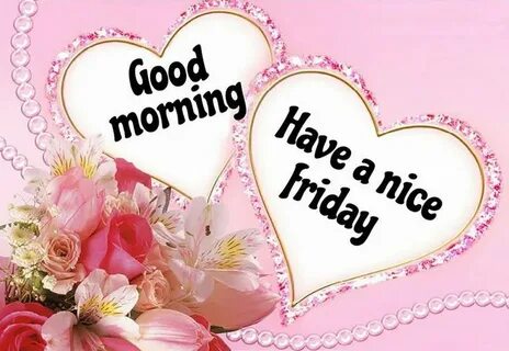 Good Morning Friday Images Good morning happy friday, Good m