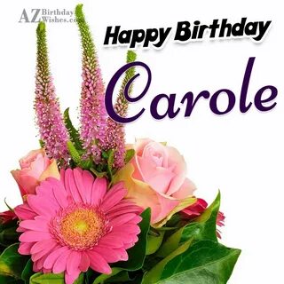 Happy Birthday Carole - AZBirthdayWishes.com