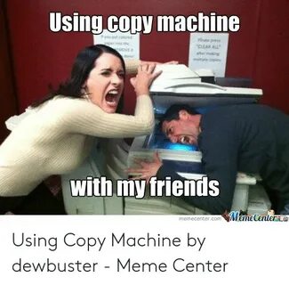 🐣 25+ Best Memes About Copy Machine Meme Copy Machine Memes