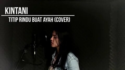 Kintani - Titip Rindu Buat Ayah (Cover) - YouTube Music