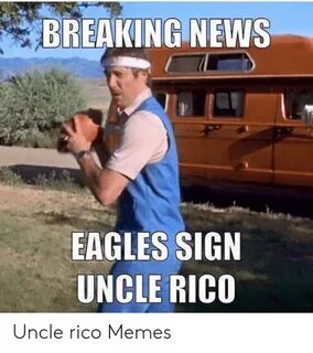 BREAKING NEWS EAGLES SIGN UNCLE RICO Uncle Rico Memes Philad