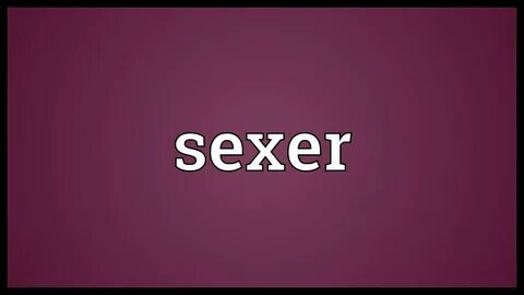 Sexer Meaning - YouTube