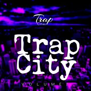 Trap City (Vol. 1) - Trap Cities - 专 辑 - 网 易 云 音 乐