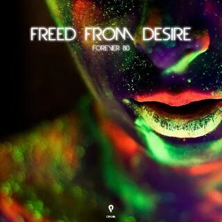 Forever 80 альбом Freed From Desire слушать онлайн бесплатно