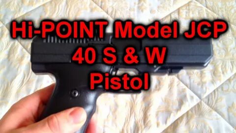 HI-POINT Model JCP 40 S & W Pistol: Good cheap handgun - You