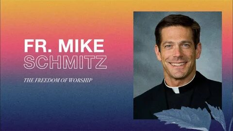 Fr. Mike Schmitz "The Freedom of Worship" ASCEND 2021 - YouT