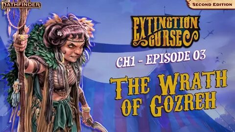 Gozreh's Wrath - c1e3 - Pathfinder 2E Extinction Curse - You