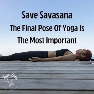 Savasana IS the Most Important Pose of Your Yoga Practice - 
