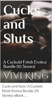 Cucks and Sluts a Cuckold Fetish Erotica Bundle 10 Stories V