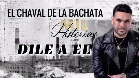 El Chaval De la Bachata - Dile A El (Bachata 2019) - YouTube