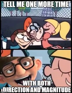 Say it Again, Dexter Meme - Imgflip