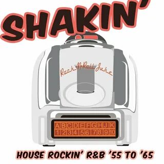 Альбом Shakin': House Rockin' R&B '55 to '65 слушать онлайн 