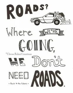 Print of Hand-Drawn Quote: "Roads? Where We're Going, We Don